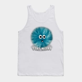 Stay Weird, Blue Fuzzball Character, Funny Quote Tank Top